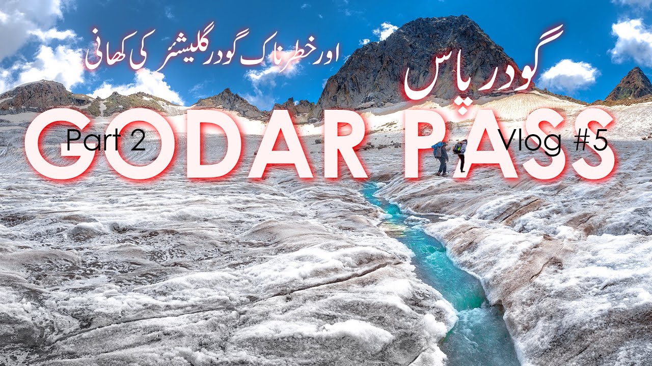 GODAR PASS | FROM FEAR TO TRIUMPH CROSSING GODAR GLACIER & UNVEILING THE ICY HEAVEN | THE KOHISTANI