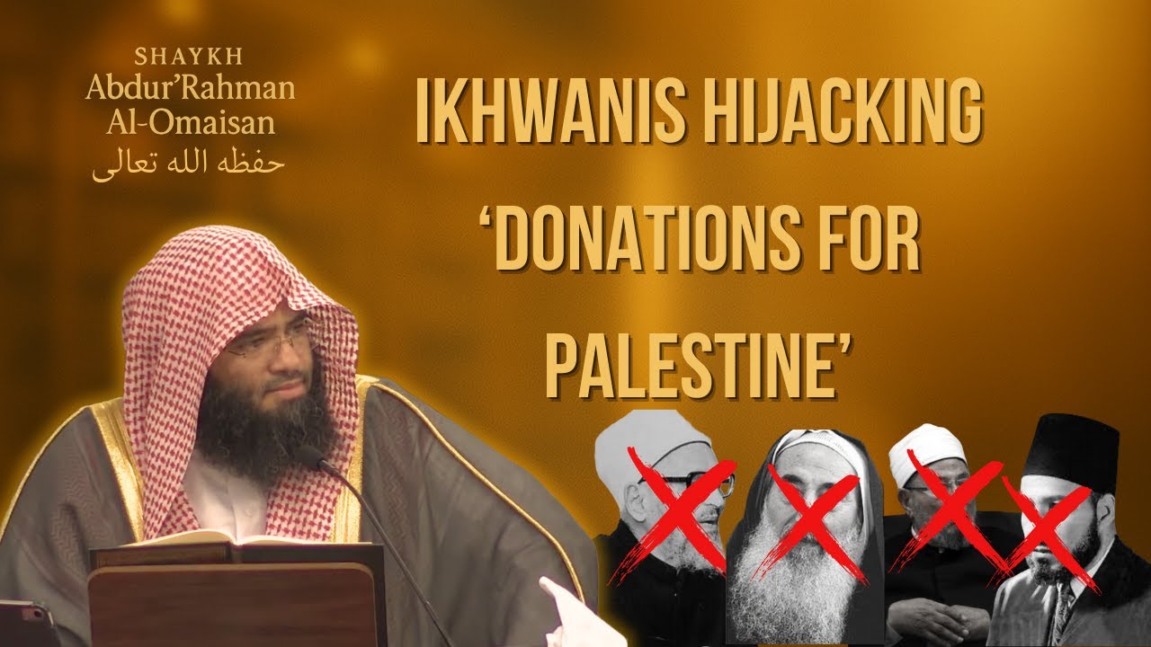 Using Palestine To Fill Their Pockets – Shaykh al-Omaisan