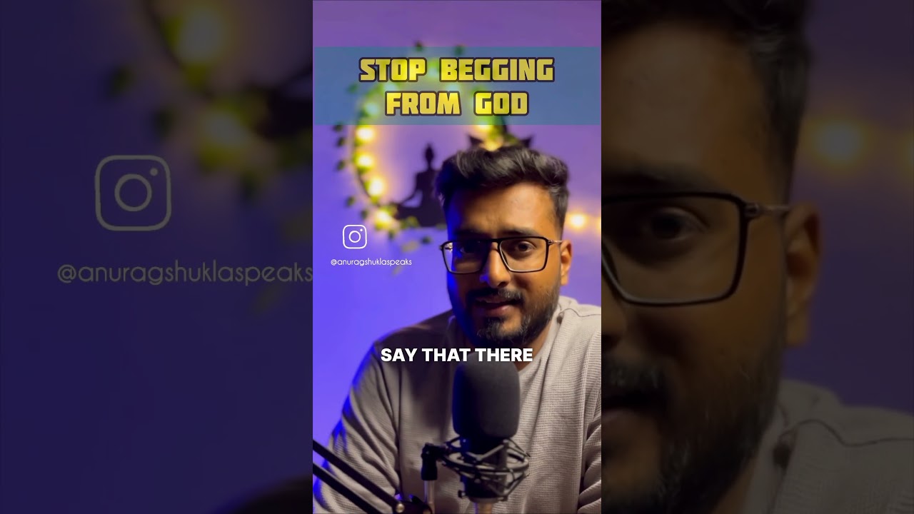 Stop begging from God ❤️ #anuragshuklaspeaks #spirituality #god #stopbegging #surrender