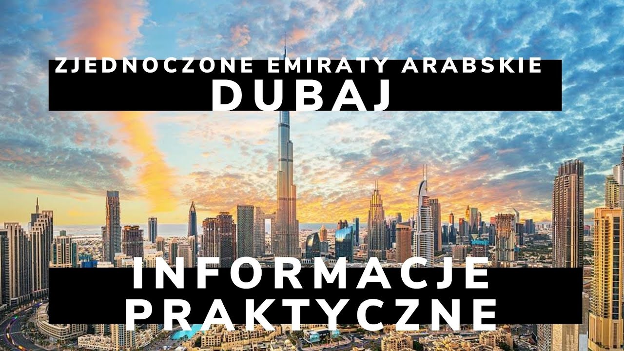 ZEA odcinek 6 - Zjednoczone Emiraty Arabskie i Dubaj - Informacje praktyczne, czyli Co Gdzie i Jak