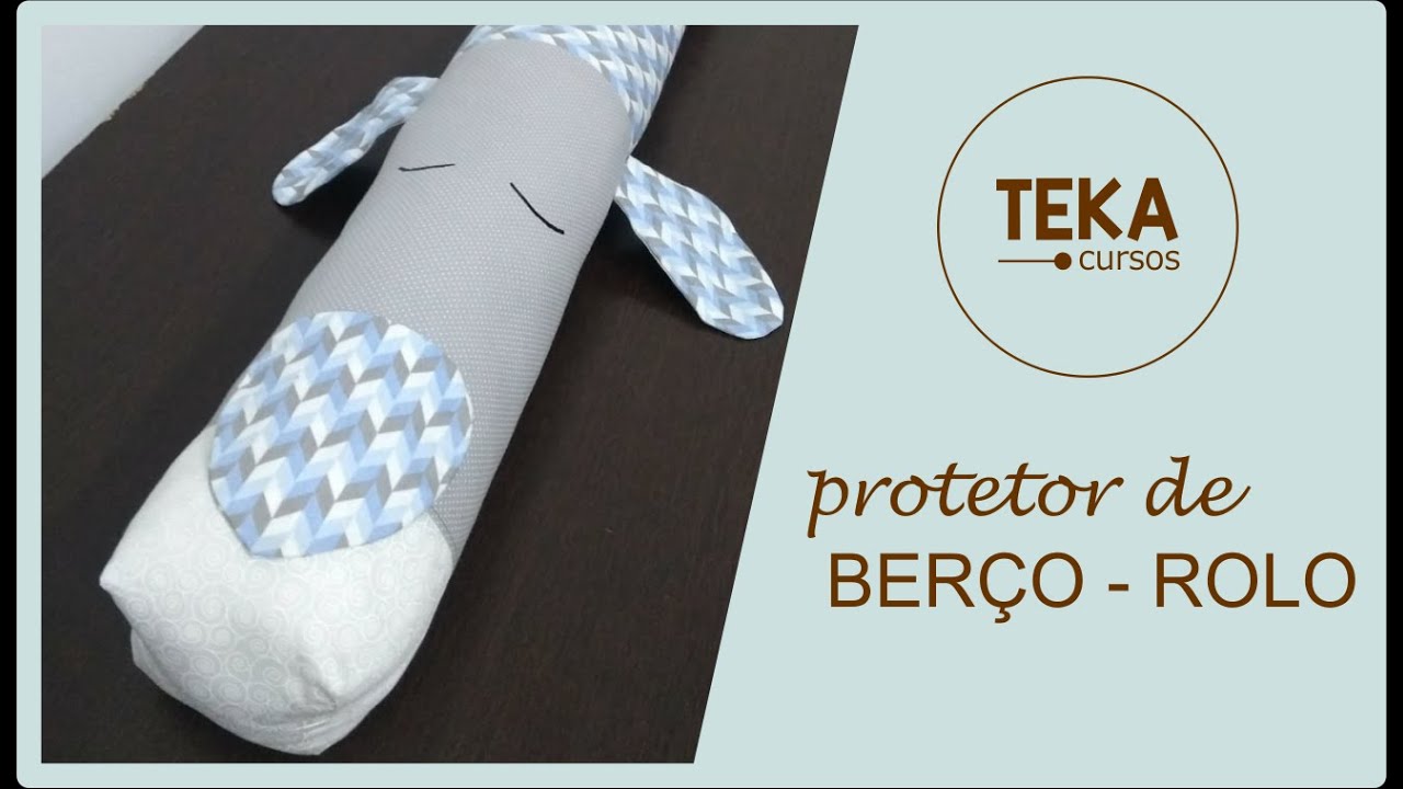 Costura criativa: Rolo Protetor de Berço - TEKA