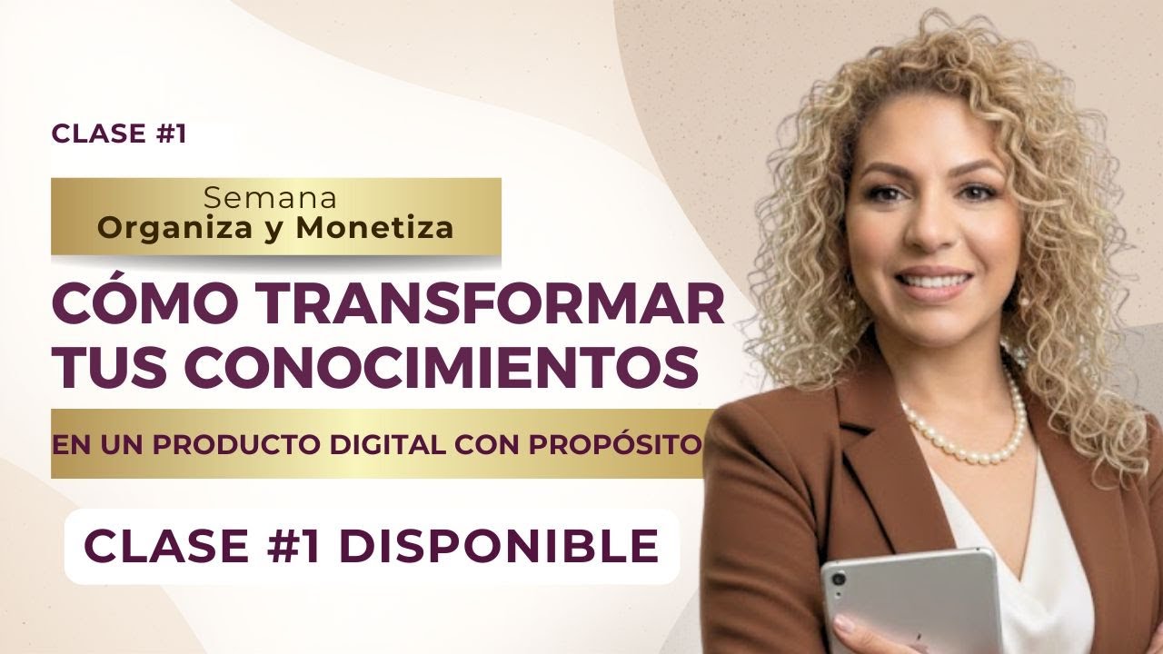 Clase#1:Cómo transformar tus conocimientos y experiencias en un producto digital con propósito