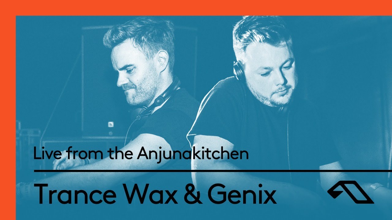 Genix & Trance Wax: Live from the Anjunakitchen