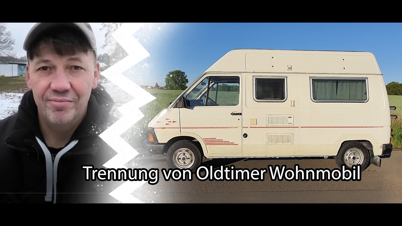 Warum...trennen wir uns von Oldtimer Wohnmobil