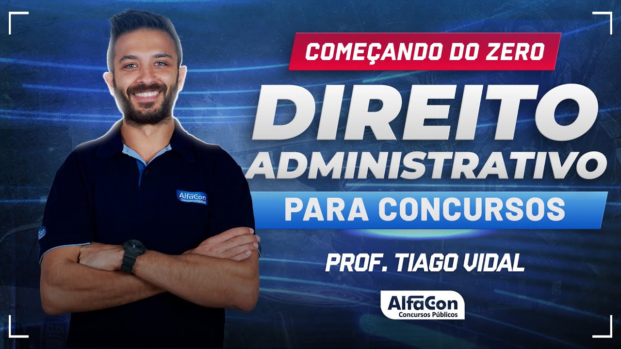 DIREITO ADMINISTRATIVO PARA CONCURSOS  - Aula 1/2 - AlfaCon