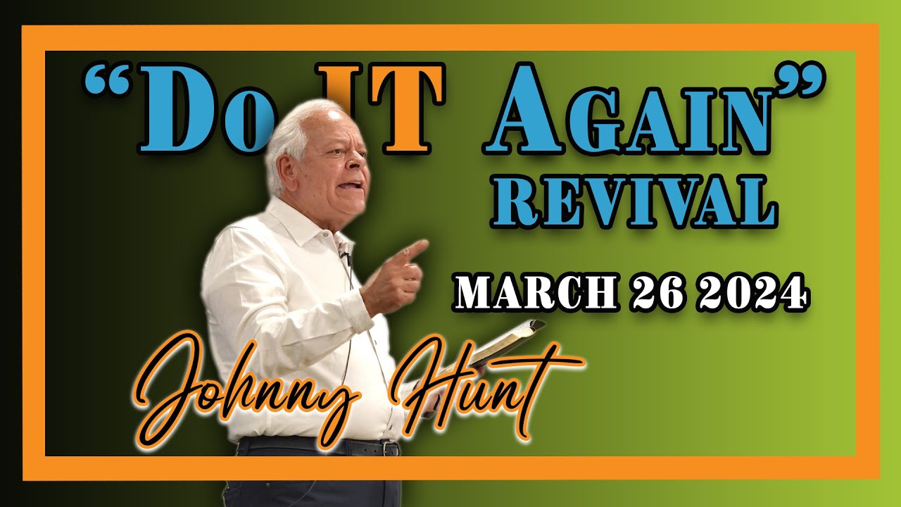 Johnny Hunt | Do it Again Revival 2024