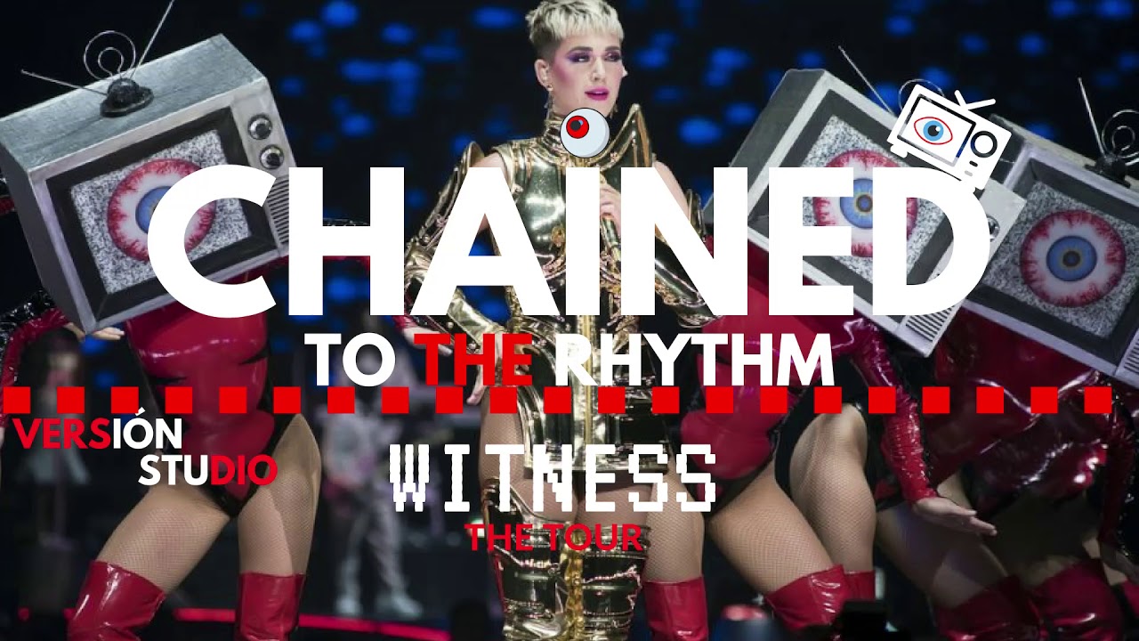 Katy Perry Witness the tour / Chained To The Rhythm  Versión Studio