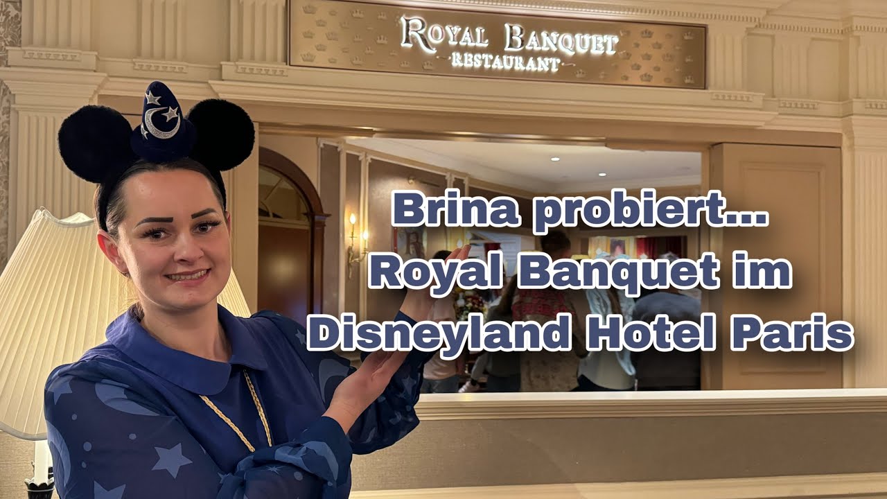 Brina probiert... Royal Banquet im Disneyland Hotel Paris