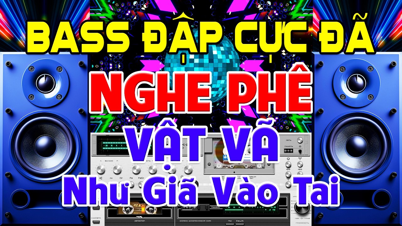 NHƯ Giã Vào Tai, Nhạc Test Loa CỰC CHUẨN 8D - Nhạc Disco REMIX Bass Đập Cực Đã - Nghe Phê Vật Vã