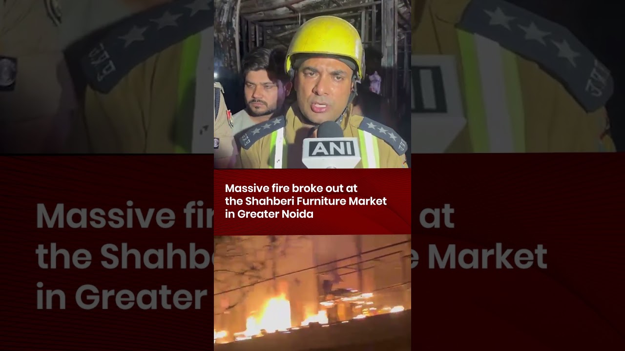 Massive fire breaks out at Shahberi Furniture Market in Greater Noida