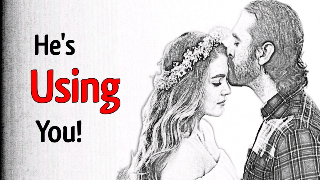 5 Things a Man Will Say When He's Just Using You!