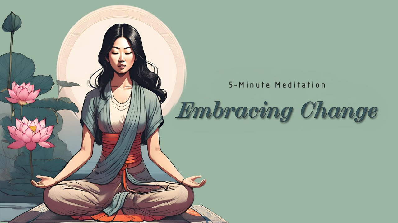 5-Minute Guided Meditation for Embracing Change