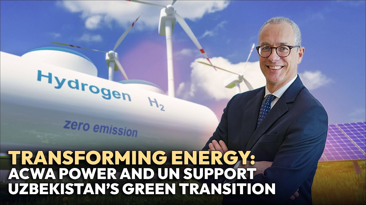 Transforming Energy: ACWA Power and UN Support Uzbekistan’s Green Transition #greenenergy