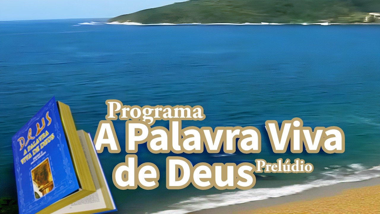Programa a Palavra Viva de Deus Prelúdio - 06/08/2011