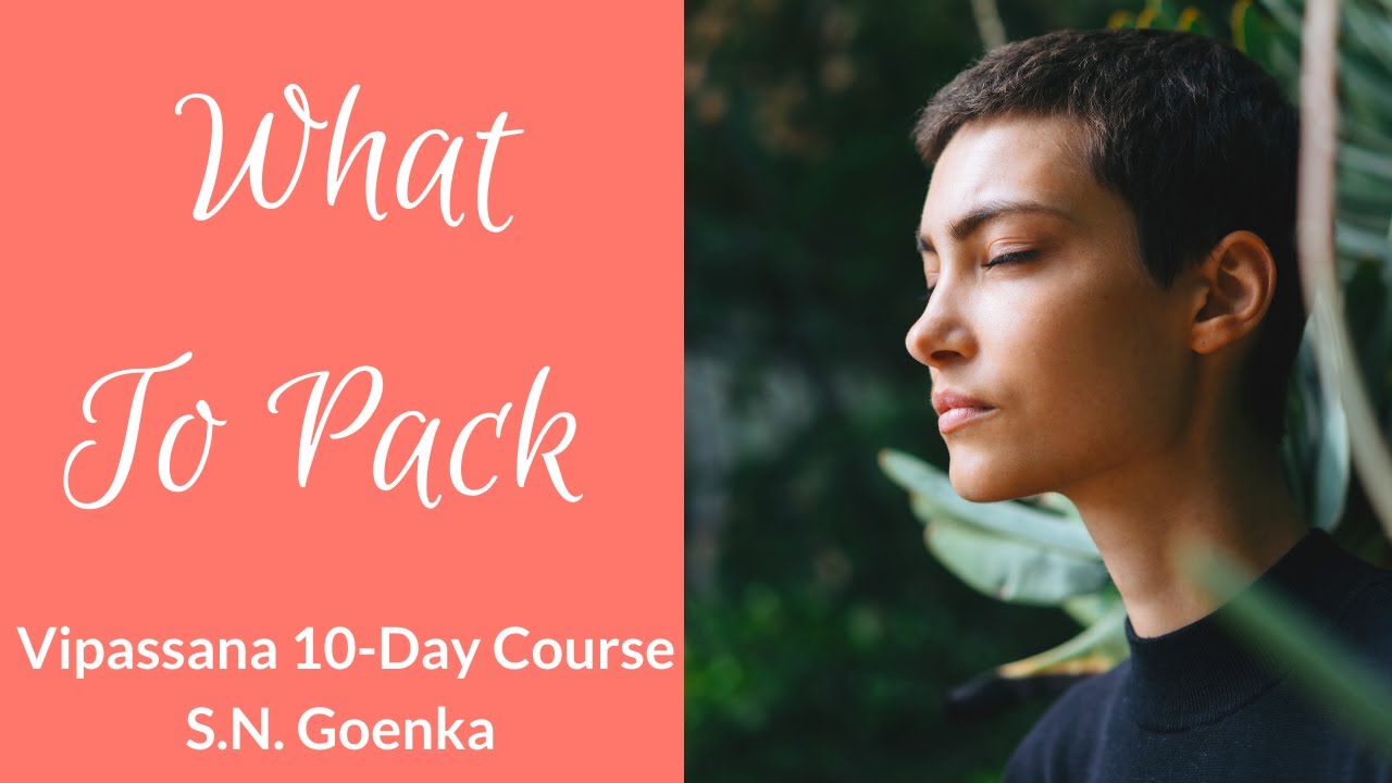 What To Pack for Your First 10-Day Vipassana Course