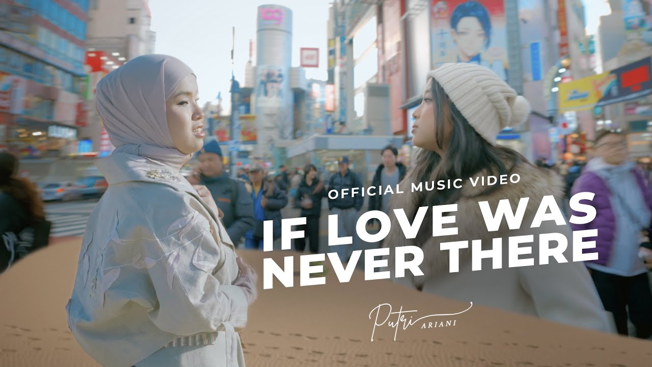 IF LOVE WAS NEVER THERE - PUTRI ARIANI FT DEVINA ELYSIA (OFFICIAL MUSIC VIDEO)