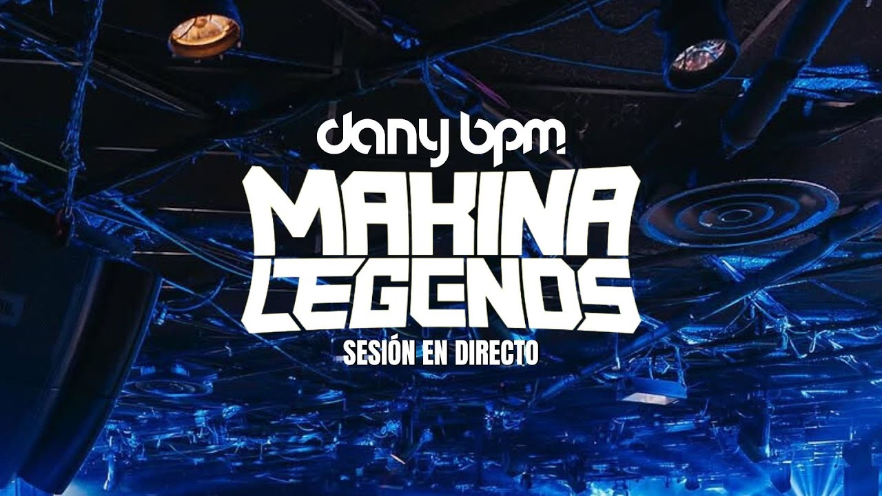 DANY BPM @ Makina Legends | Tardeo XL