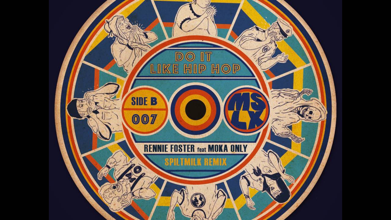 RENNIE FOSTER feat. MOKA ONLY - DO IT LIKE HIP HOP (SPILTMILK REMIX)
