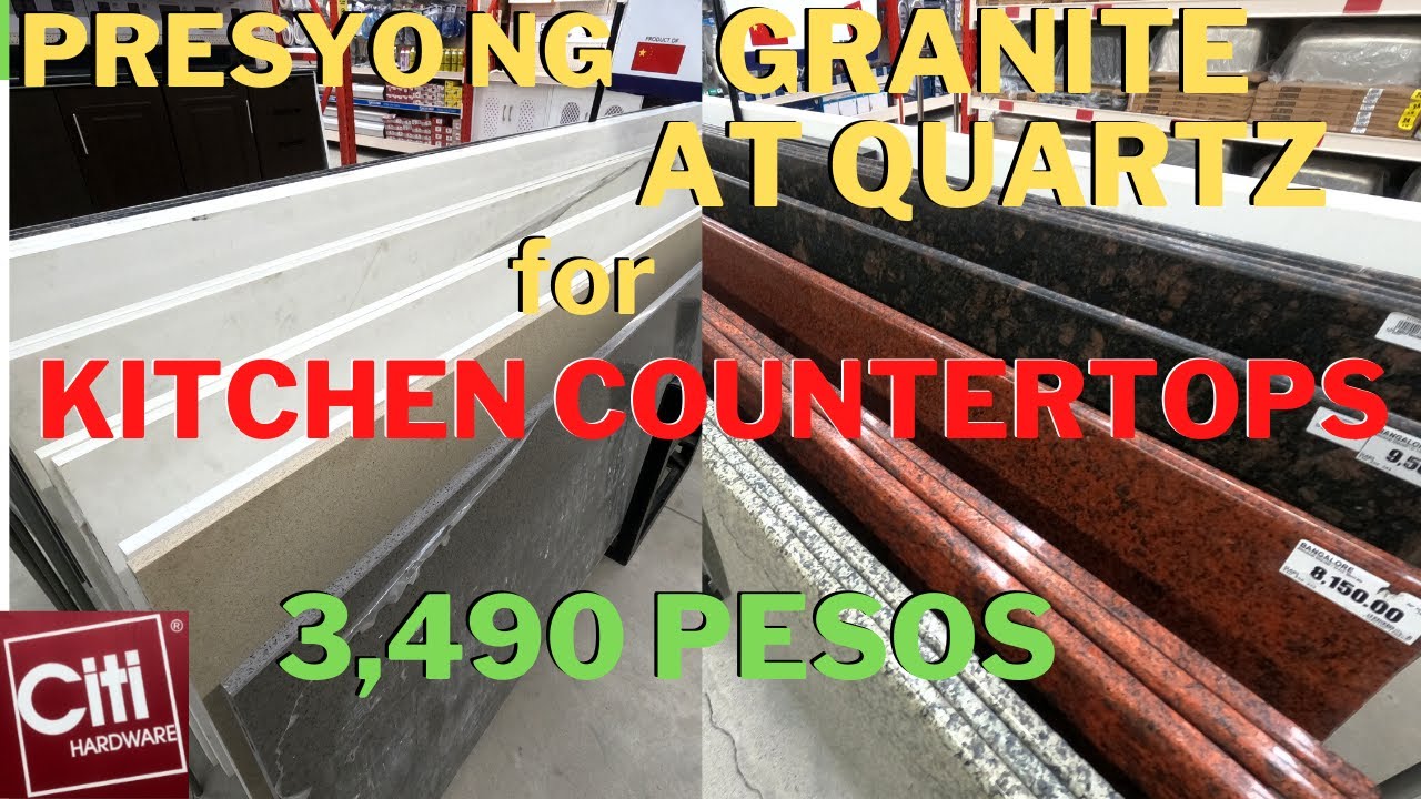 PRESYO NG  GRANITE AT QUARTZ for KITCHEN COUNTERTOPS sa CITI HARDWARE