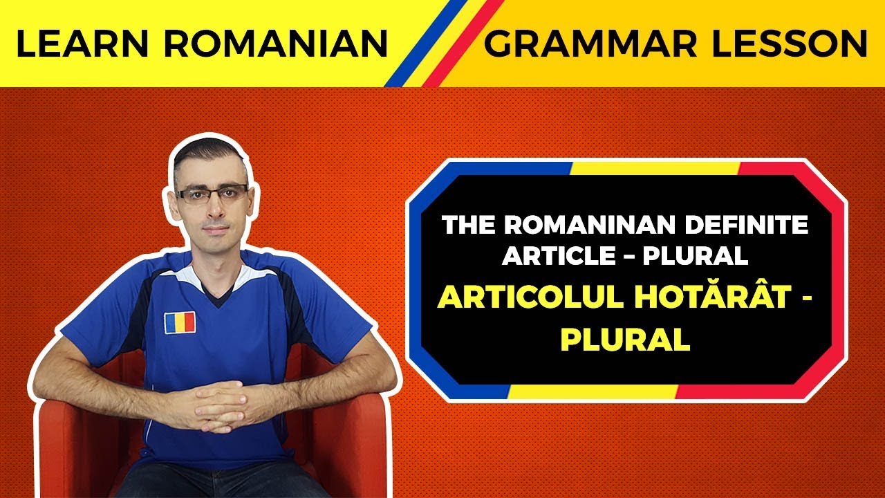 The Definite Article in the Plural | Learn Romanian Grammar Lesson