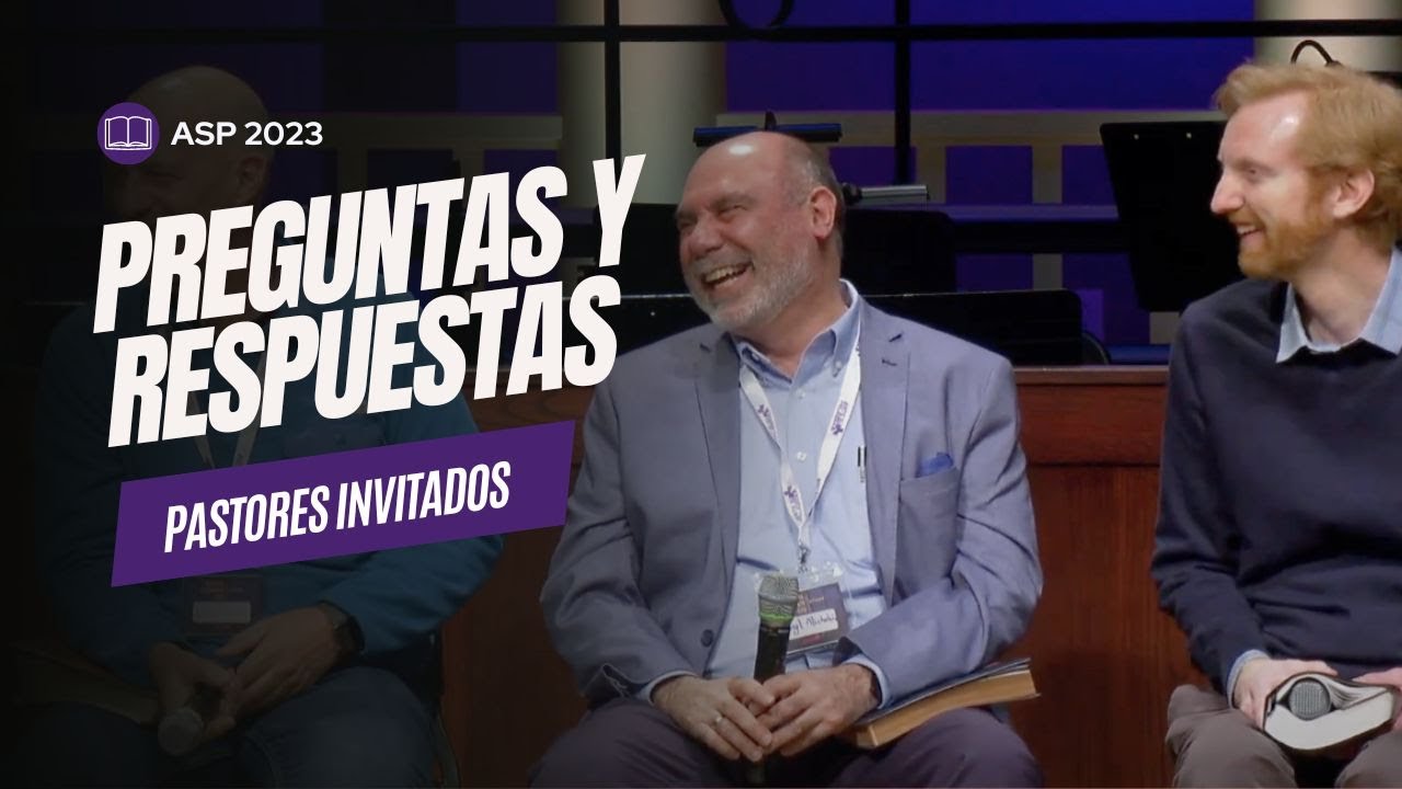 Sesión de Preguntas y respuestas - Pastores invitados - ASP 2023