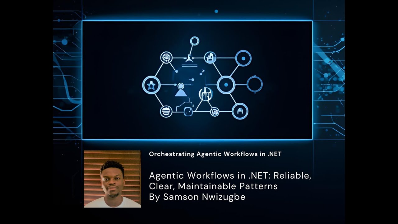 Agentic Workflows In .NET Reliable, Clear, Maintainable Patterns By Samson Nwizugbo