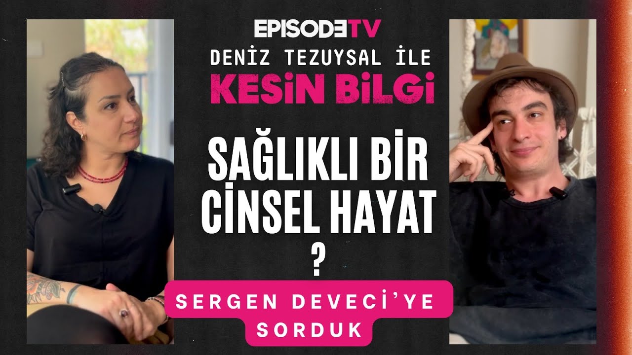 Deniz Tezuysal ile Kesin Bilgi // Bölüm 02 // Cinsellik