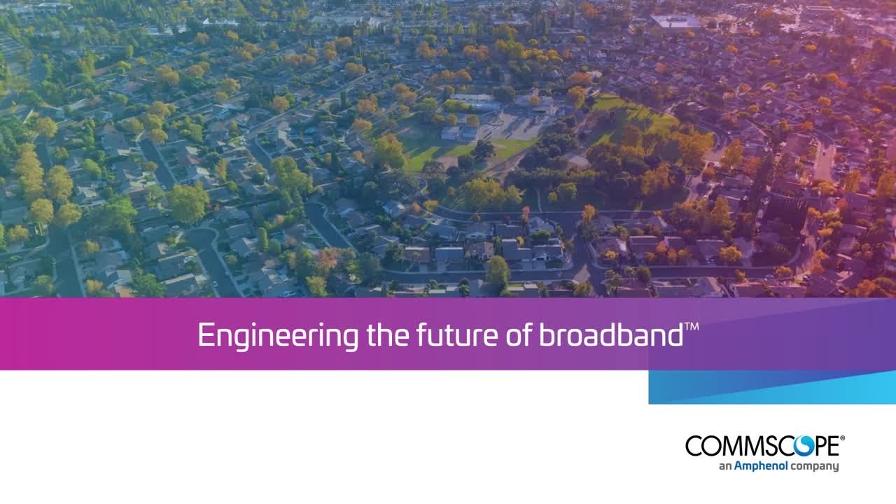 Engineering the future of broadband: Why CommScope Broadband Networks