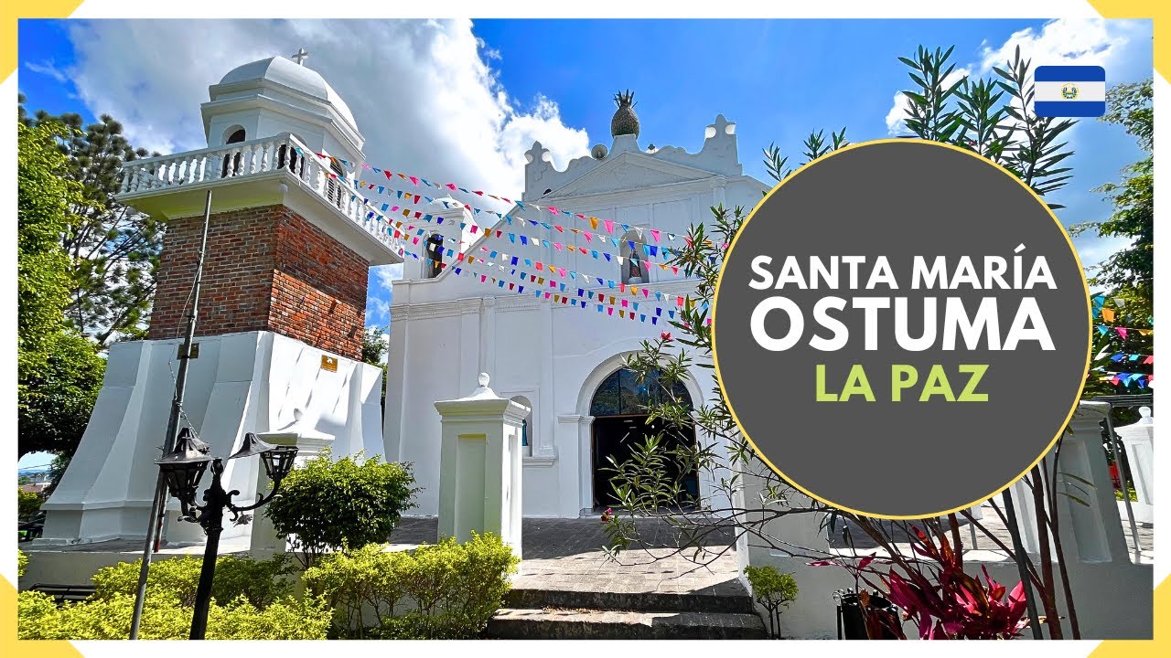 SANTA MARIA OSTUMA es parte de LOS NONUALCOS y CAPITAL DE LA PIÑA - EL SALVADOR 2025