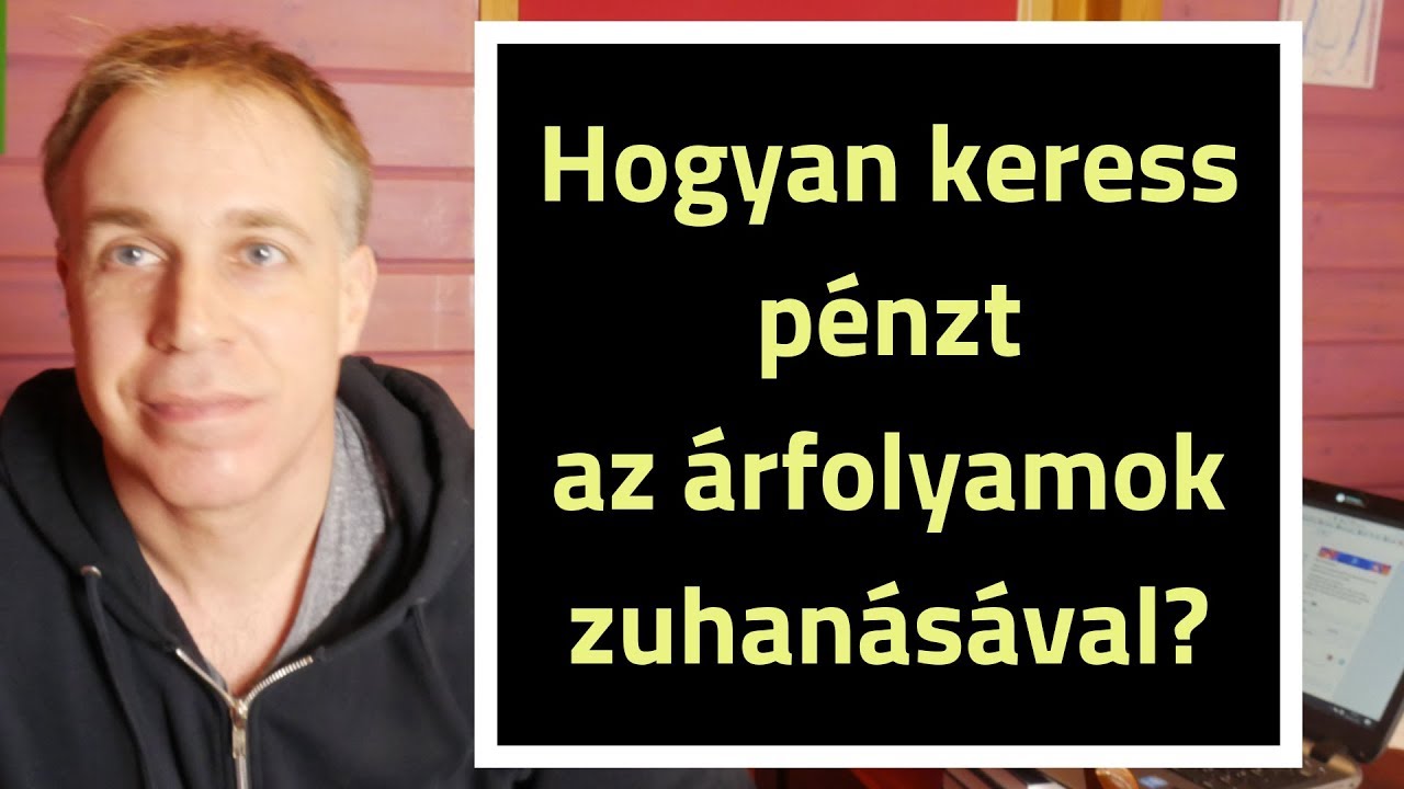Hogyan keress pénzt az árfolyamok zuhanásából?