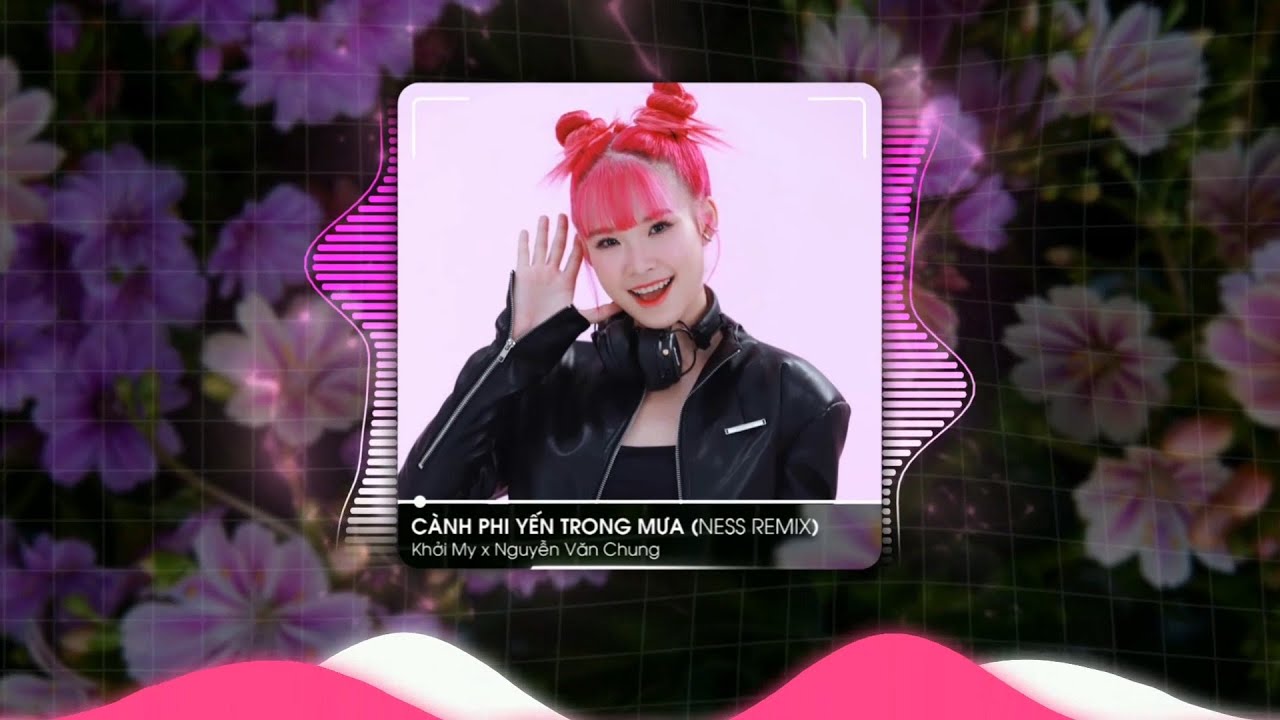 Cành Phi Yến Trong Mưa (Ness Remix) - Khởi My x Nguyễn Văn Chung | Em Chỉ Muốn Ôm Lấy Anh Remix