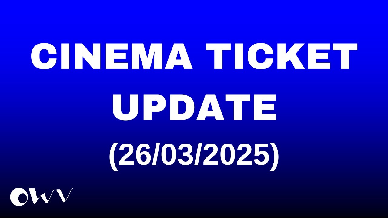 Cinema Ticket Update (26/03/2025)