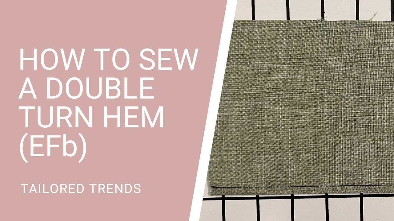 How to Sew a Double Turn Hem (EFb)