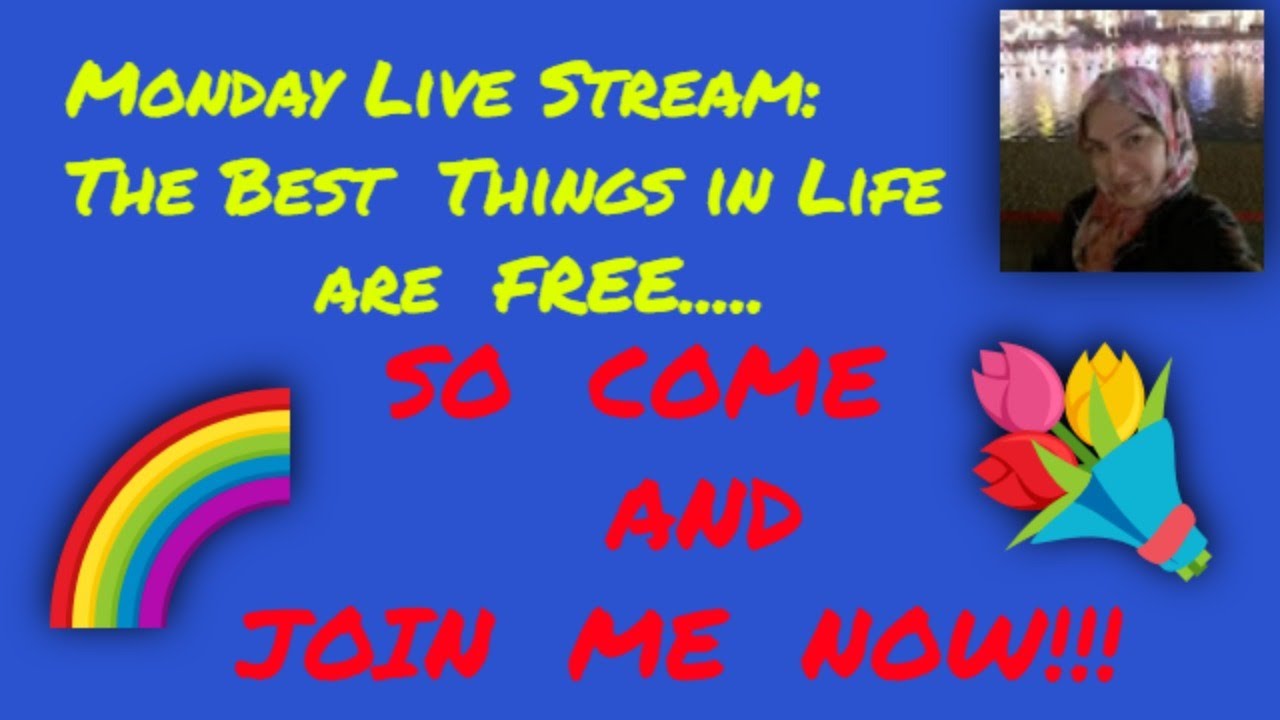 Monday Live Stream: Th Best Things in Life are Free
