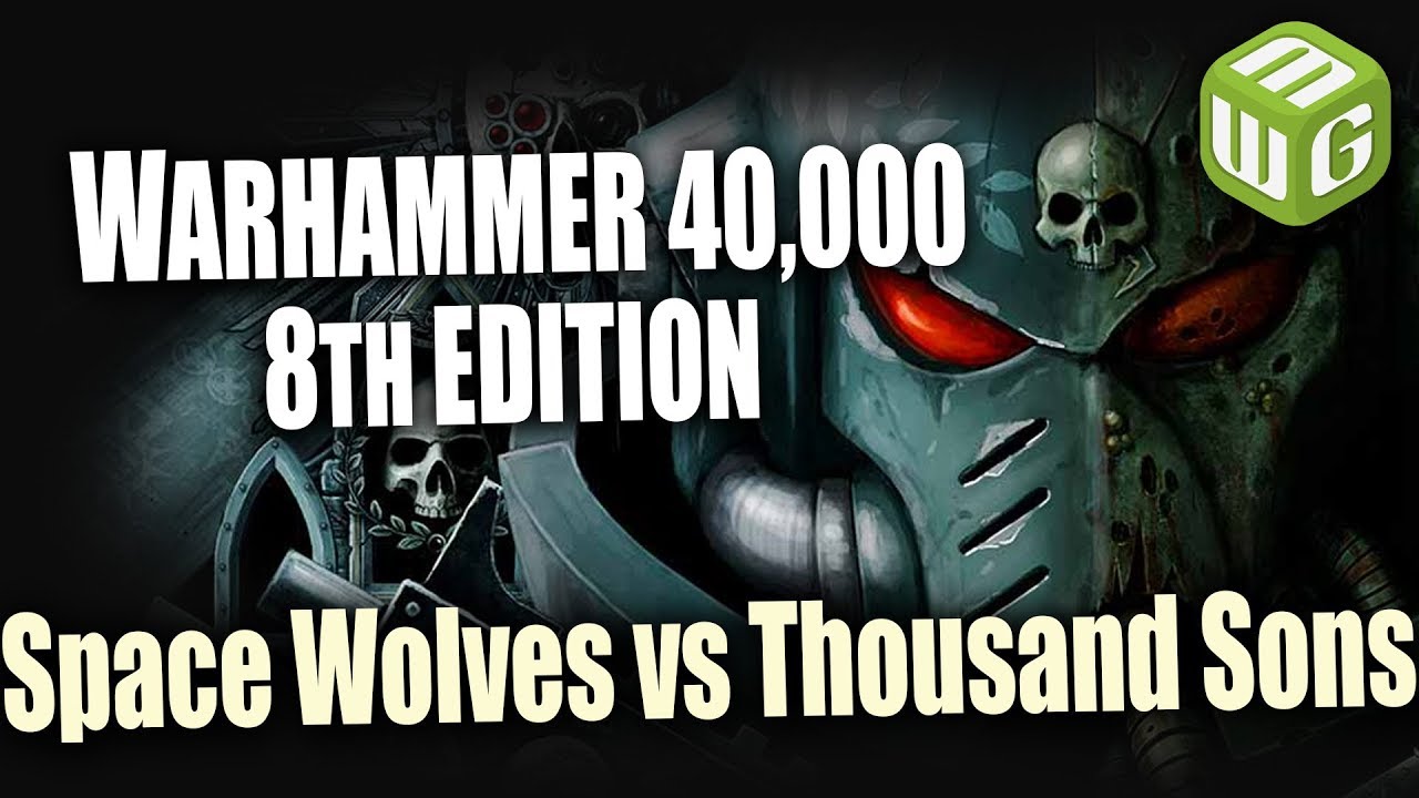 Space Wolves vs Thousand Sons Warhammer 40k 8th Edition Battle Report Ep 75