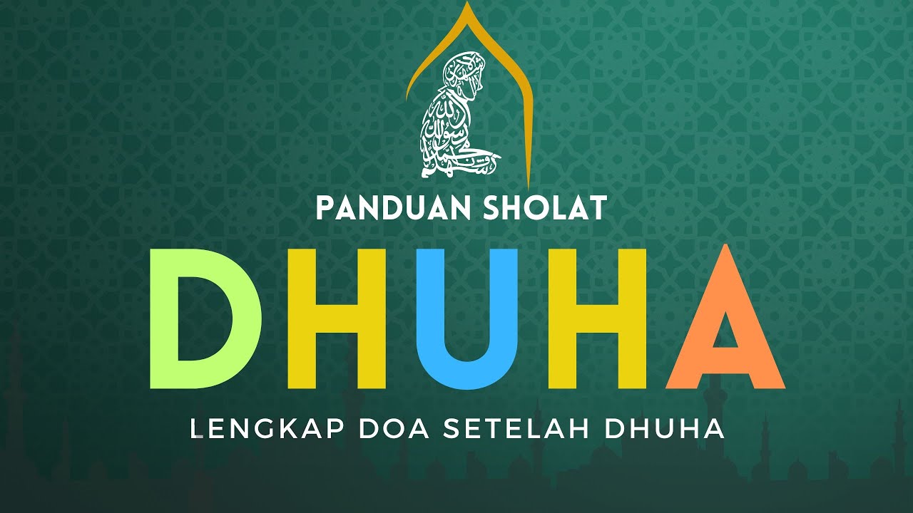 PANDUAN SHOLAT DHUHA 2 RAKAAT DAN DOA SETELAH SHOLAT DHUHA || LENGKAP TEKS ARAB LATIN INDONESIA