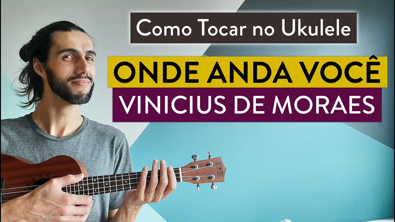 ONDE ANDA VOCÊ do Vinicius de Moraes | como tocar no Ukulele com cifra simplificada