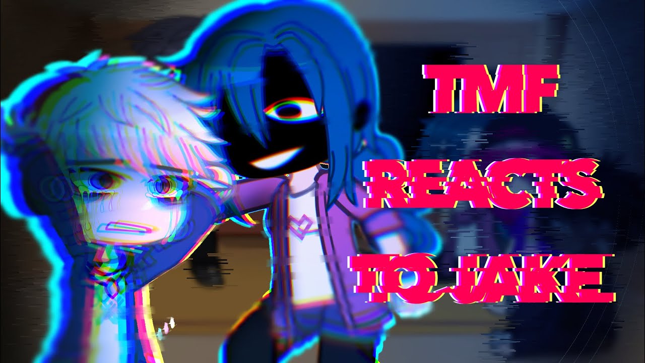 TMF reacts to Jake | Ft. Jake’s Angst | REPOST | Read description please
