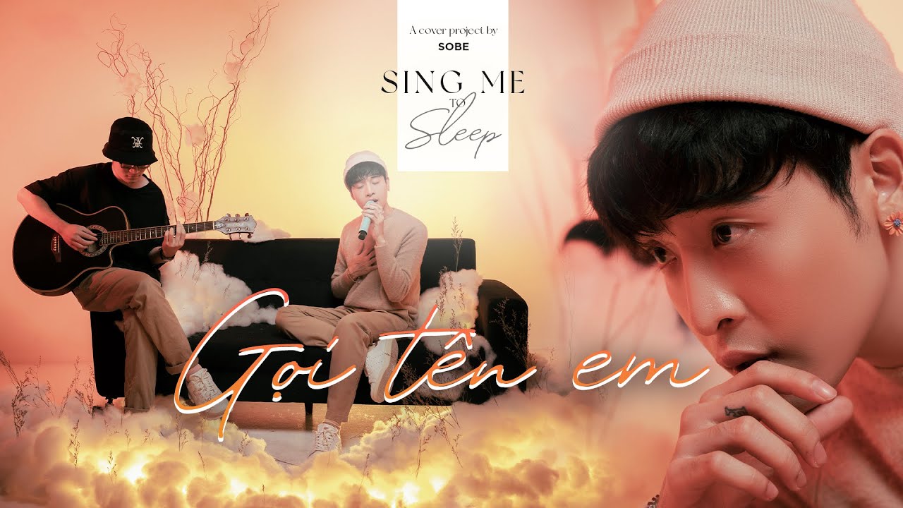 SOBE | GỌI TÊN EM | SING ME TO SLEEP (The Cover Sessions)