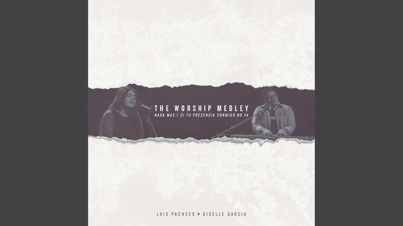 The Worship Medley: Nada Más / Si tu Presencia Conmigo no va (feat. Giselle Garcia)