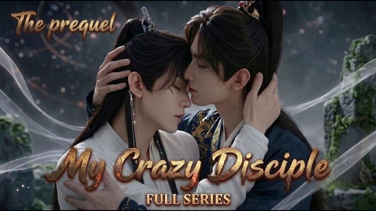 BL [The prequel of My Crazy Disciple ] Full series Multi sub