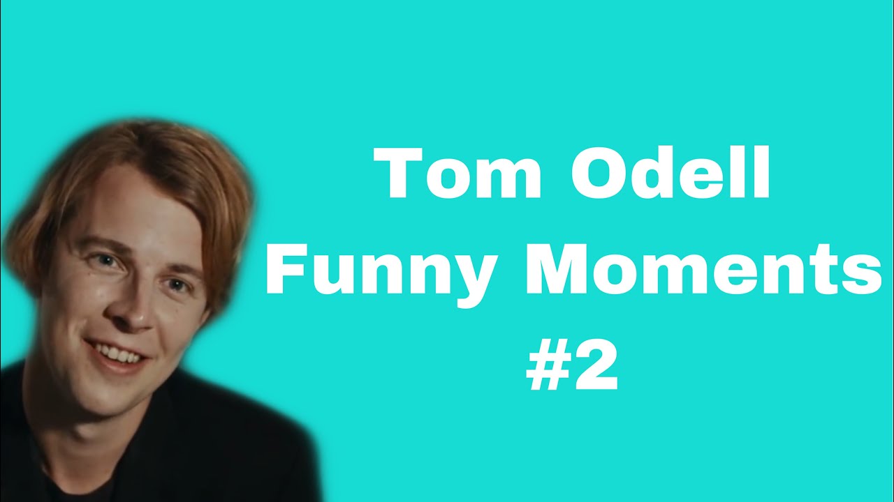 Tom Odell - Funny Moments #2