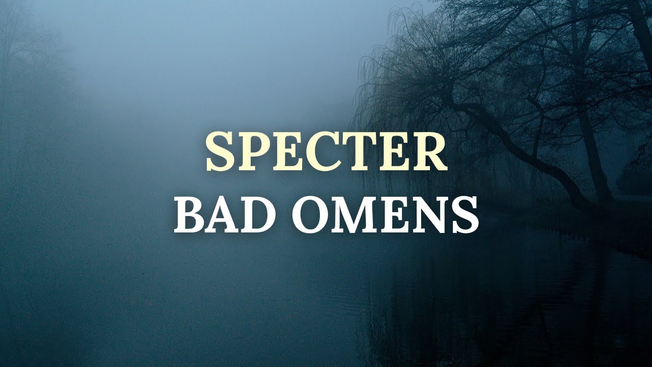 Bad Omens - Specter (Lyrics)