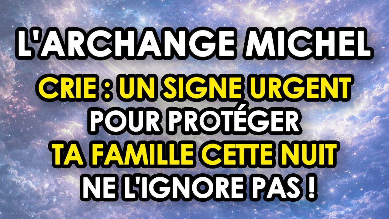 ⚠️ L'ARCHANGE MICHEL CRIE : Un Signe Urgent Pour Protéger Ta Famille Cette Nuit — Ne L'ignore Pas !