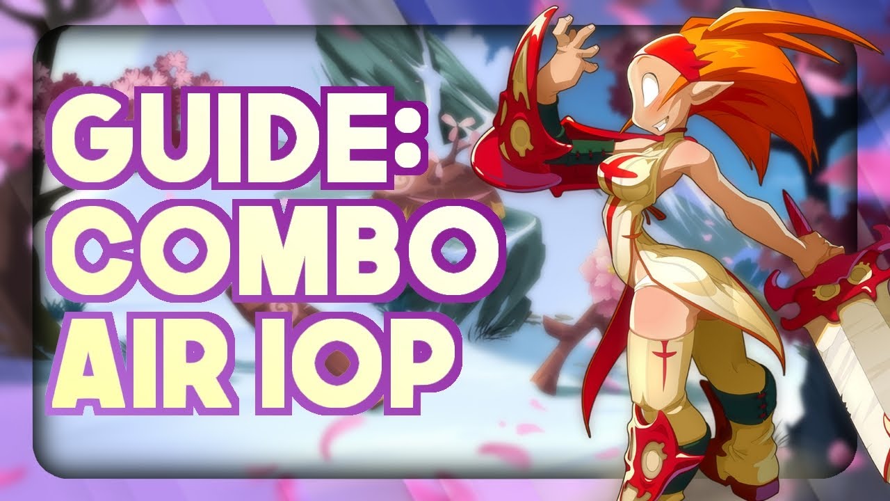 👊Guide : Les Combos du Iop (les bases et tips avancé) - Wakfu (Guide)