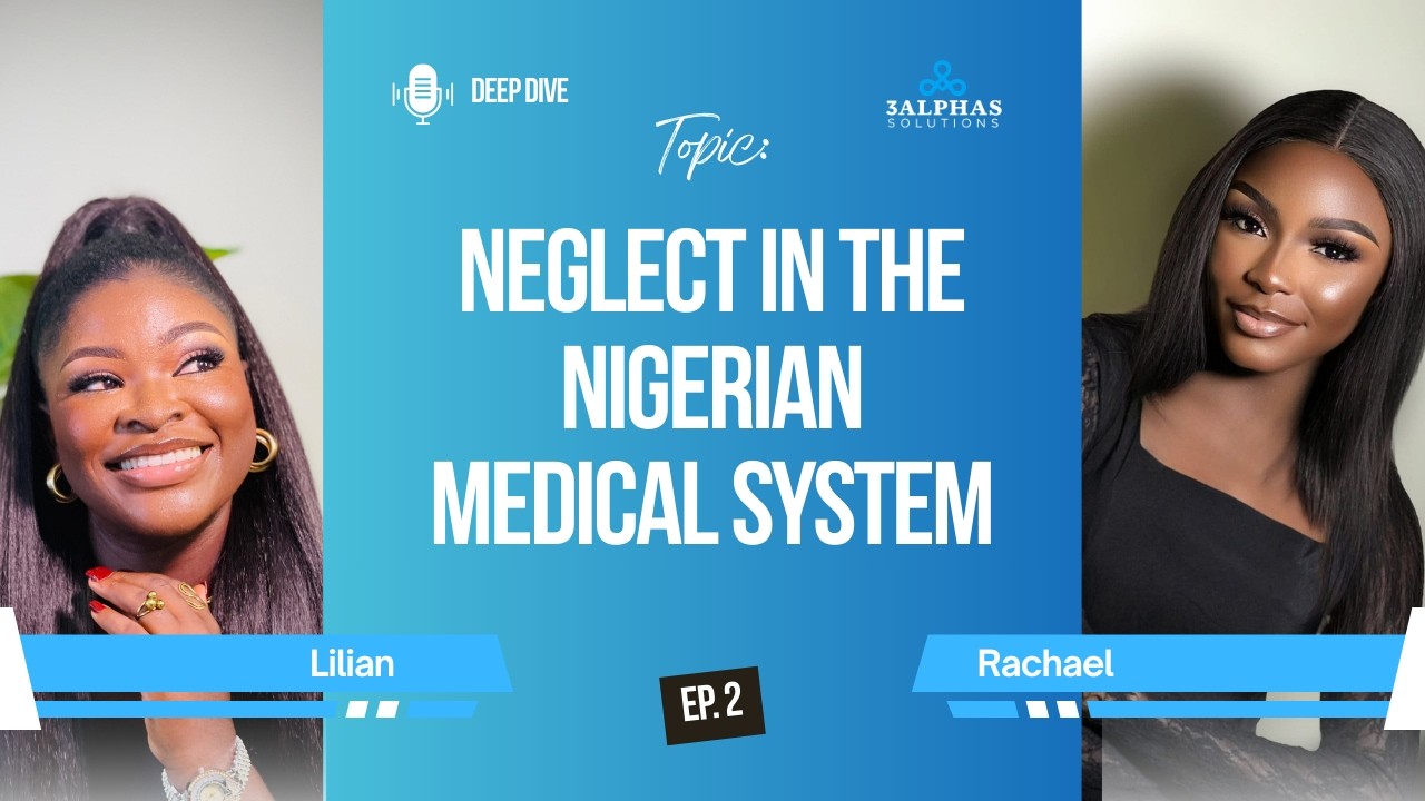 NEGLIGENCE IN THE NIGERIAN HEALTHCARE SYSTEM || DEEP DIVES ||EPISODE 2