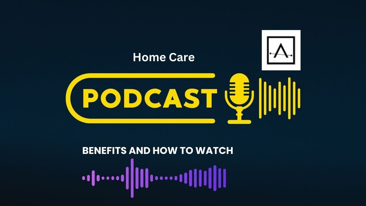 Home Care Podcasts: Benefits and How to Watch