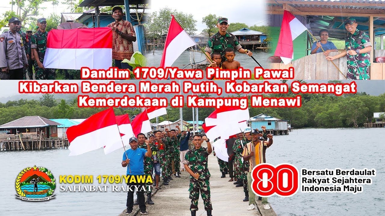 DANDIM 1709/YAWA PIMPIN PAWAI,KIBARKAN BENDERA  MERAH PUTIH DI KAMPUNG MENAWI