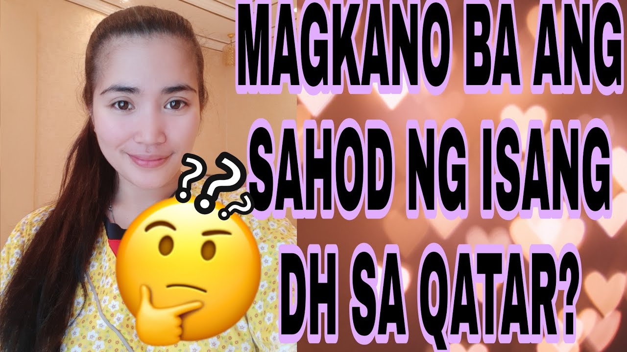 MAGKANO BA ANG SAHOD NG DH SA QATAR?