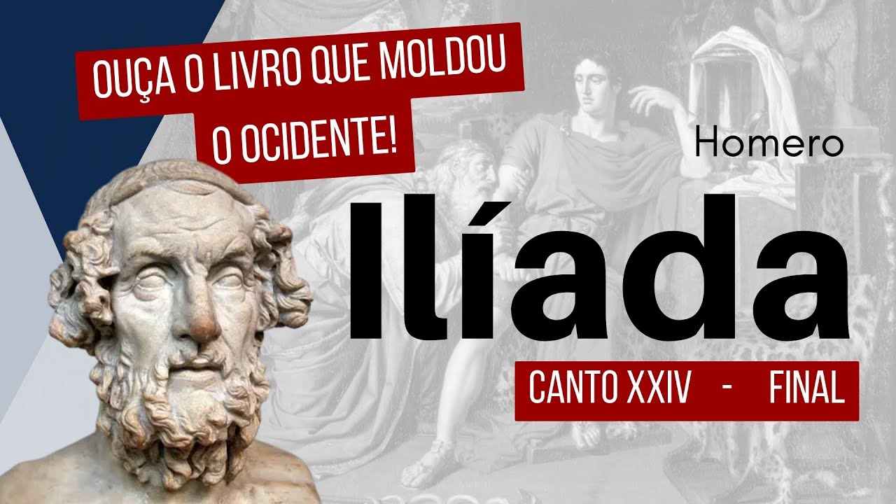 CANTO XXIV - A Ilíada de Homero – Narração Completa | Mitologia Grega, Guerra de Troia e Heróis